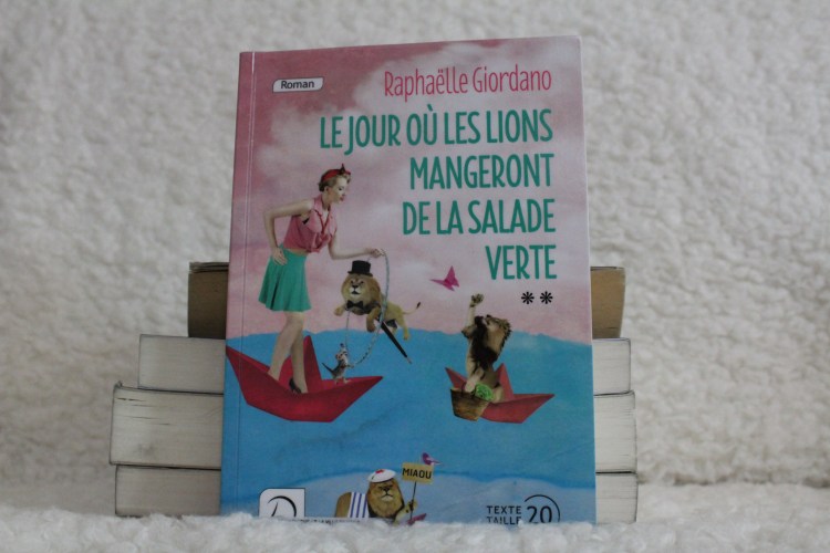 raphaelle giordano le jour ou les lions mangeront de la salade verte