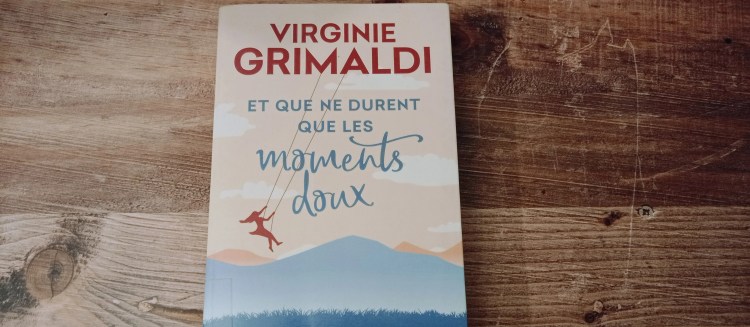 virginie grimaldi - livre et que ne durent les moments doux